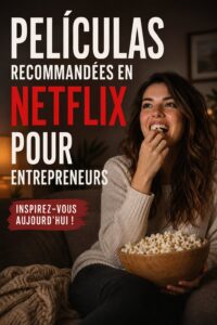 Films inspirants pour femmes entrepreneuses sur Netflix